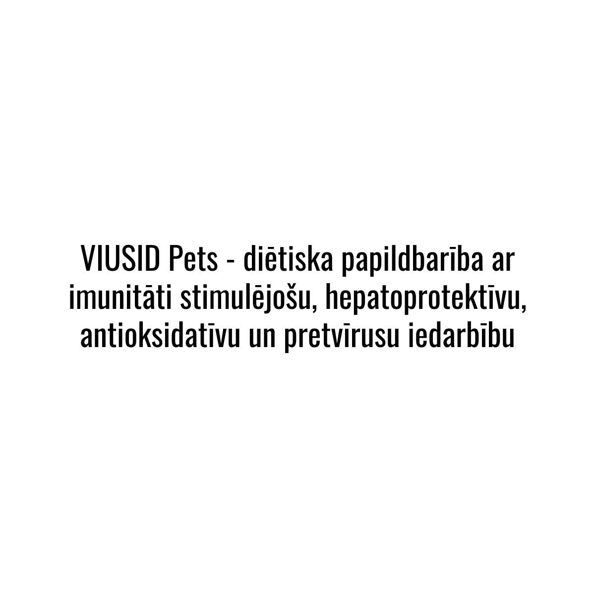  Catalysis VIUSID Pets - diētiska papildbarība ar imunitāti stimulējošu, hepatoprotektīvu, antioksidatīvu un antivīrusu iedarbību