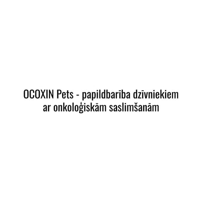 OCOXIN Pets - papildbarība dzīvniekiem ar onkoloģiskām saslimšanām.